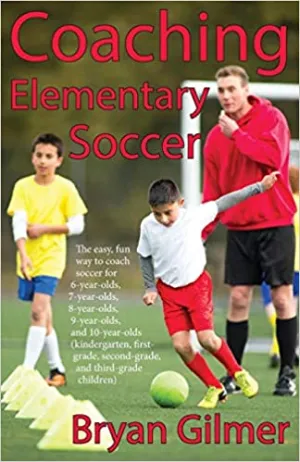 Coaching Elementary Soccer: The easy, fun way to coach soccer  6-1 Years Old